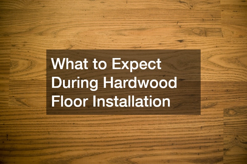 What to Expect During Hardwood Floor Installation