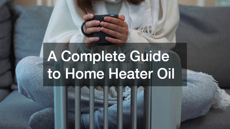 A Complete Guide to Home Heater Oil