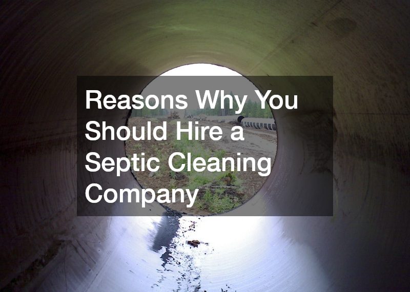 Reasons Why You Should Hire a Septic Cleaning Company